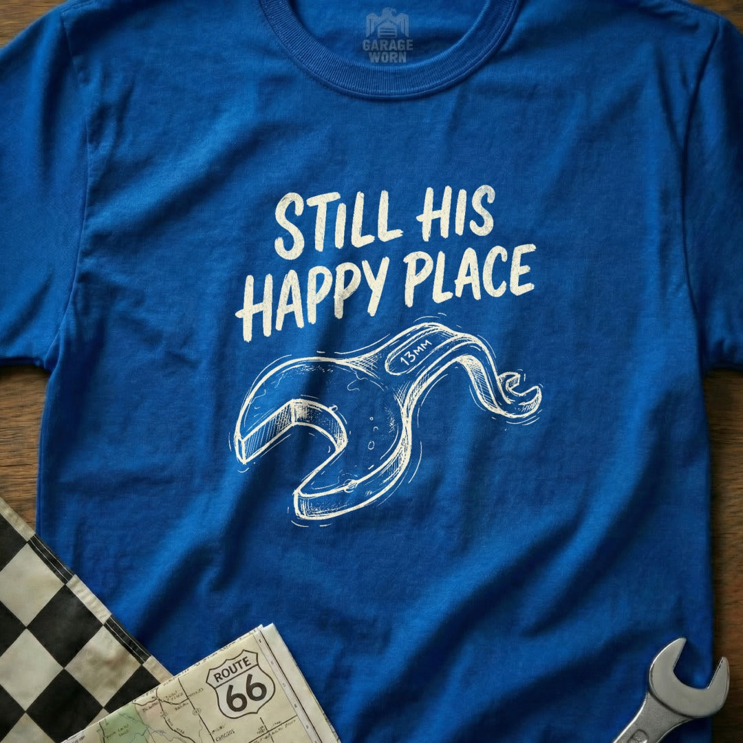 Blue t-shirt with "STILL HIS HAPPY PLACE" and a wrench graphic.