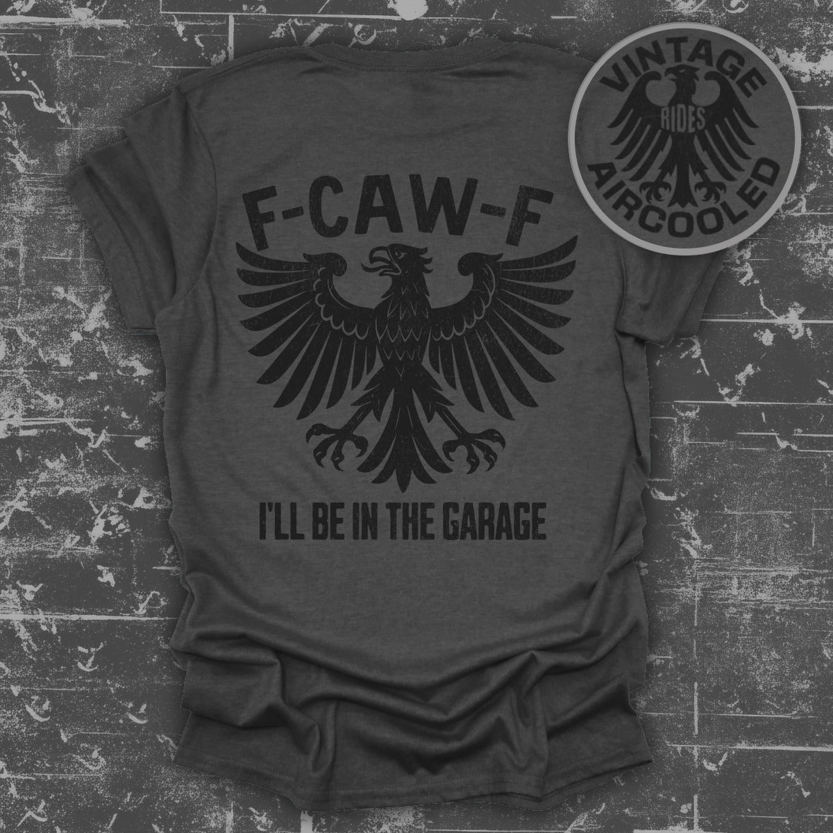 F-CAW-F I'll Be In The Garage Vintage T-Shirt