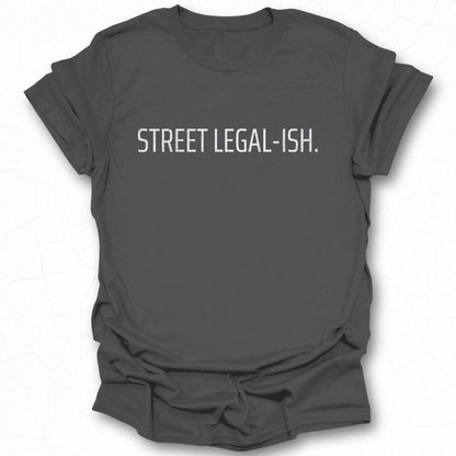 Street Legal-Ish Statement Tee Comfortable Product