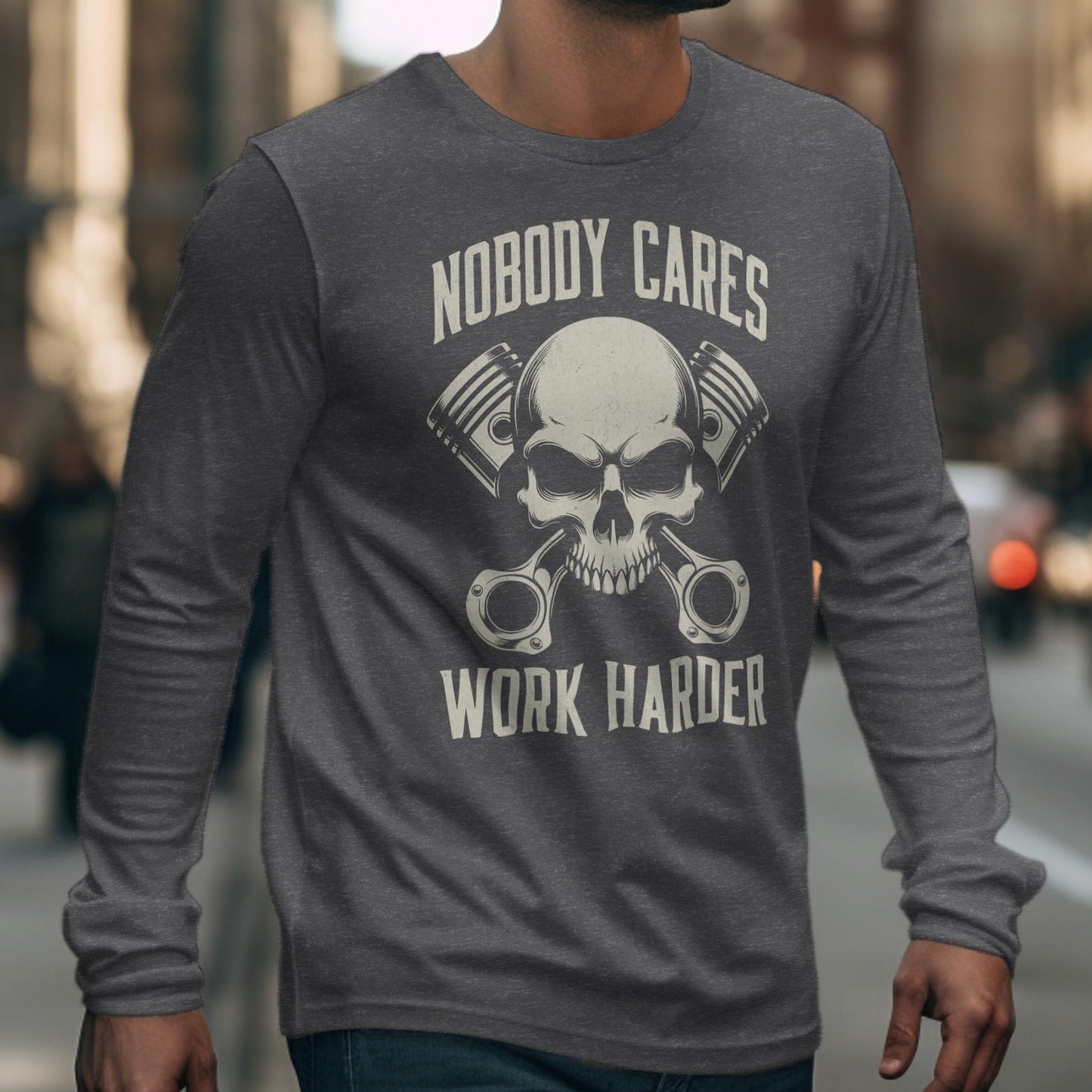 Nobody Cares Work Harder Skull Long Sleeve Shirt