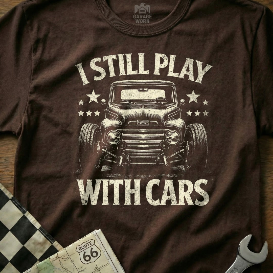 I Still Play With Cars Graphic Tee For Enthusiasts