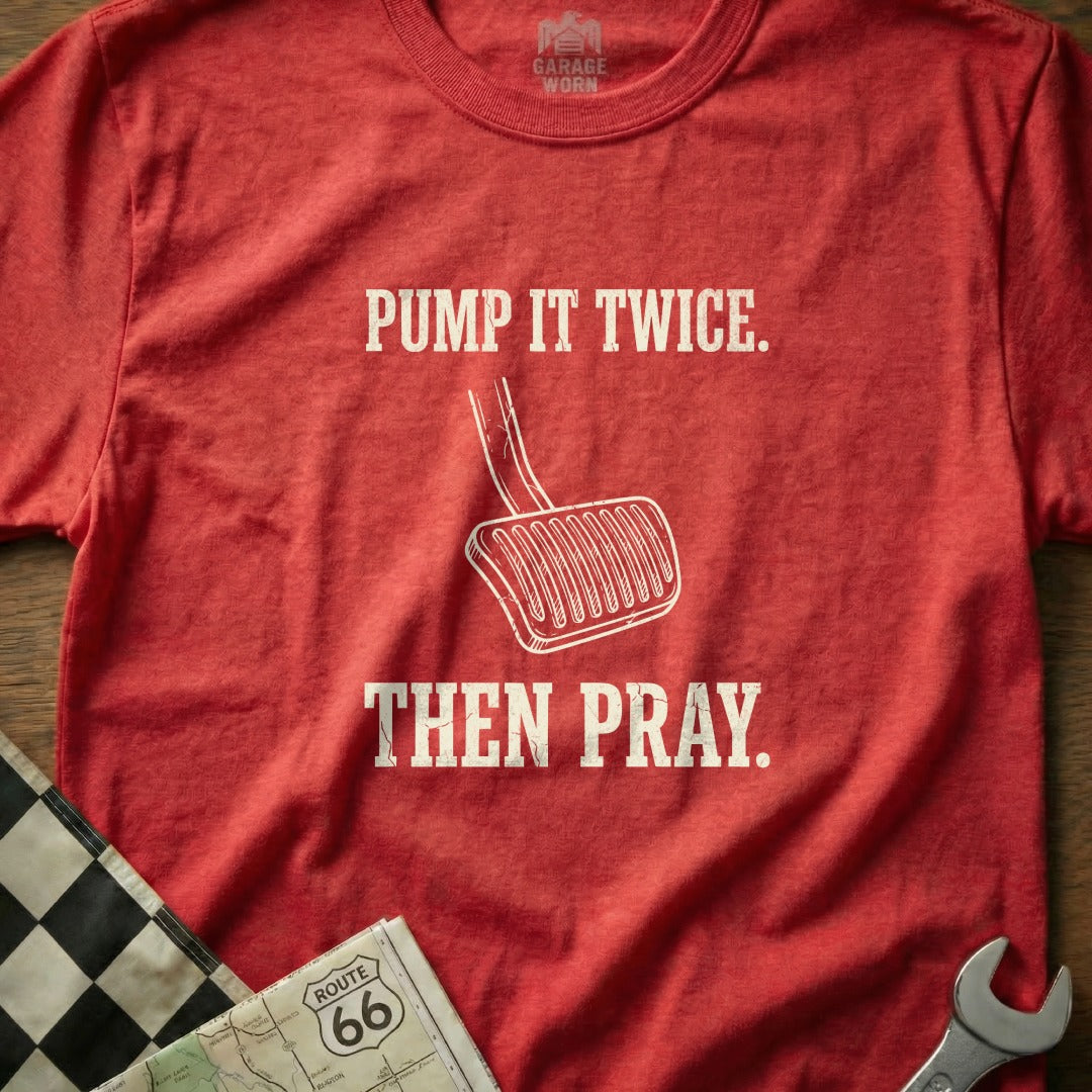 Red t-shirt with white text "Pump it twice. Then pray." and an image of a clutch pedal.