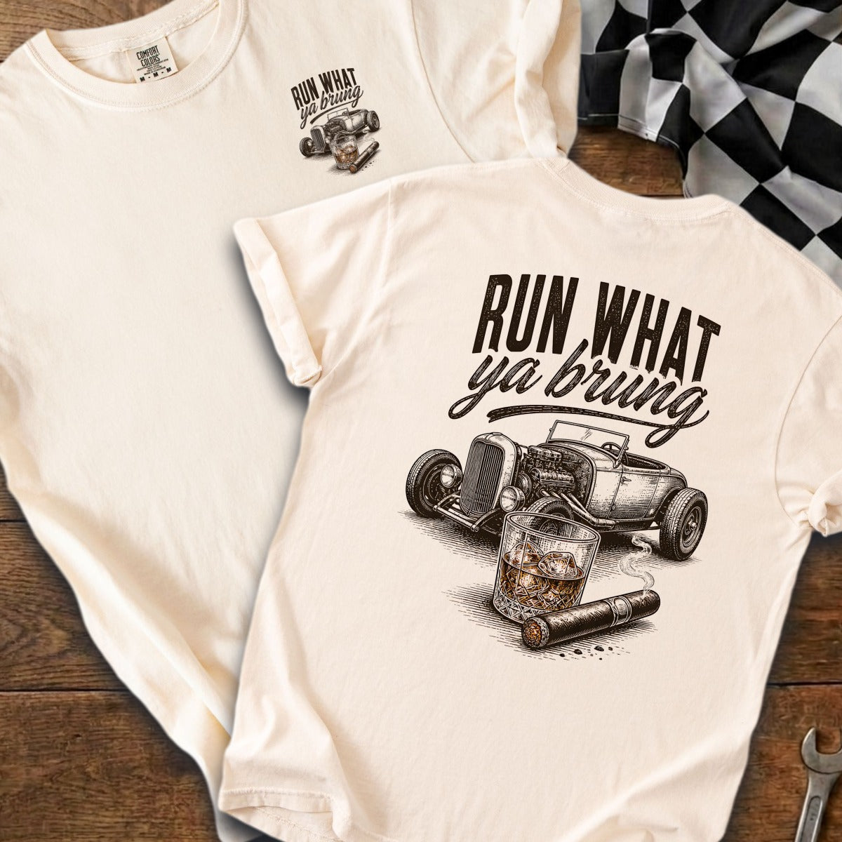 T-shirt with "RUN WHAT ya bring" text, hot rod, whiskey, and cigar graphic.
