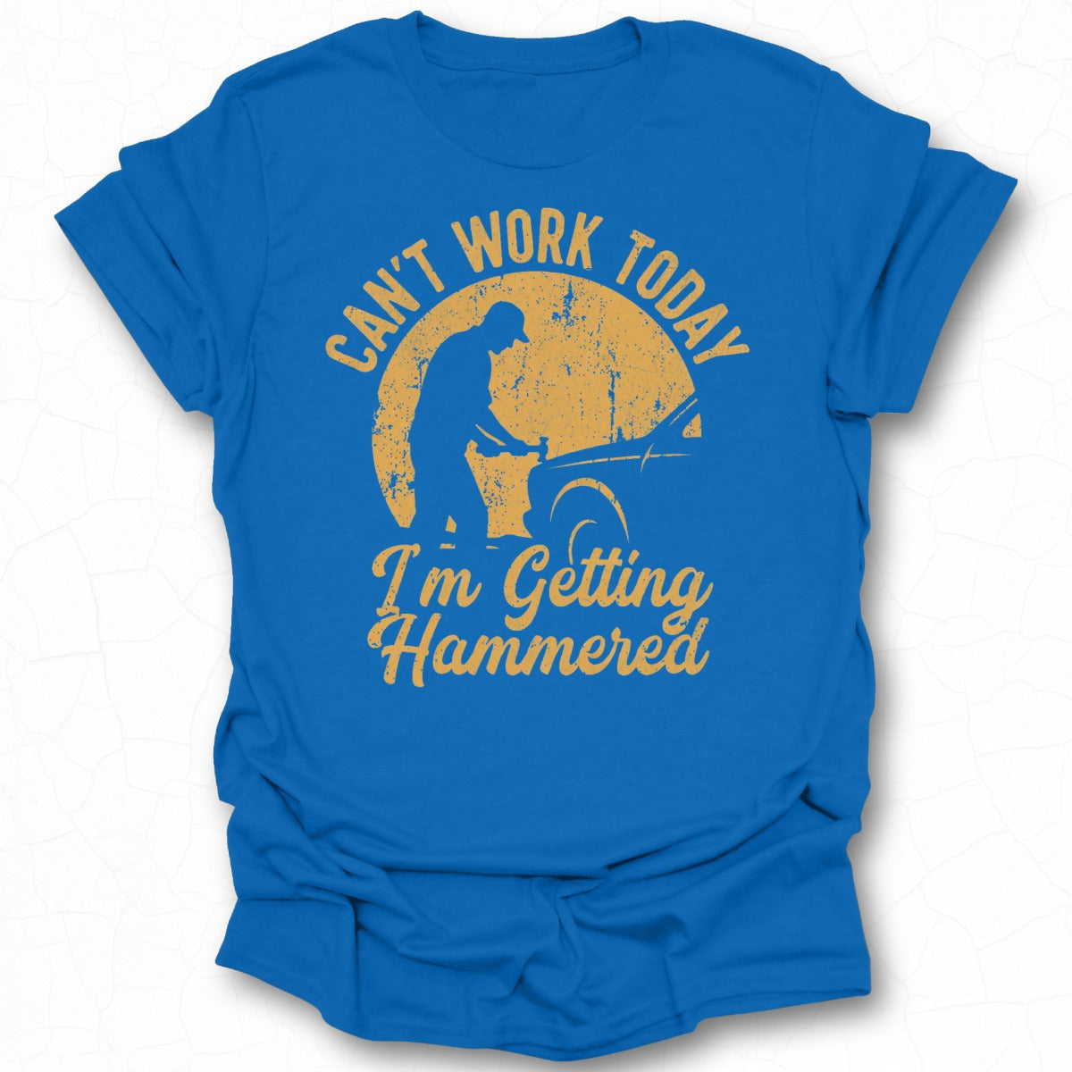 Can't Work Today I'm Getting Hammered T-shirt