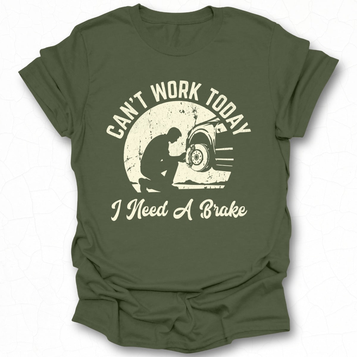 Can't Work Today I Need A Brake Funny Mechanic T-shirt