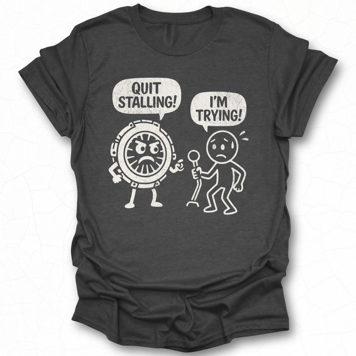 Quit Stalling I'm Trying Unique Graphic T-Shirt
