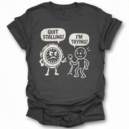 Quit Stalling I'm Trying Unique Graphic T-Shirt