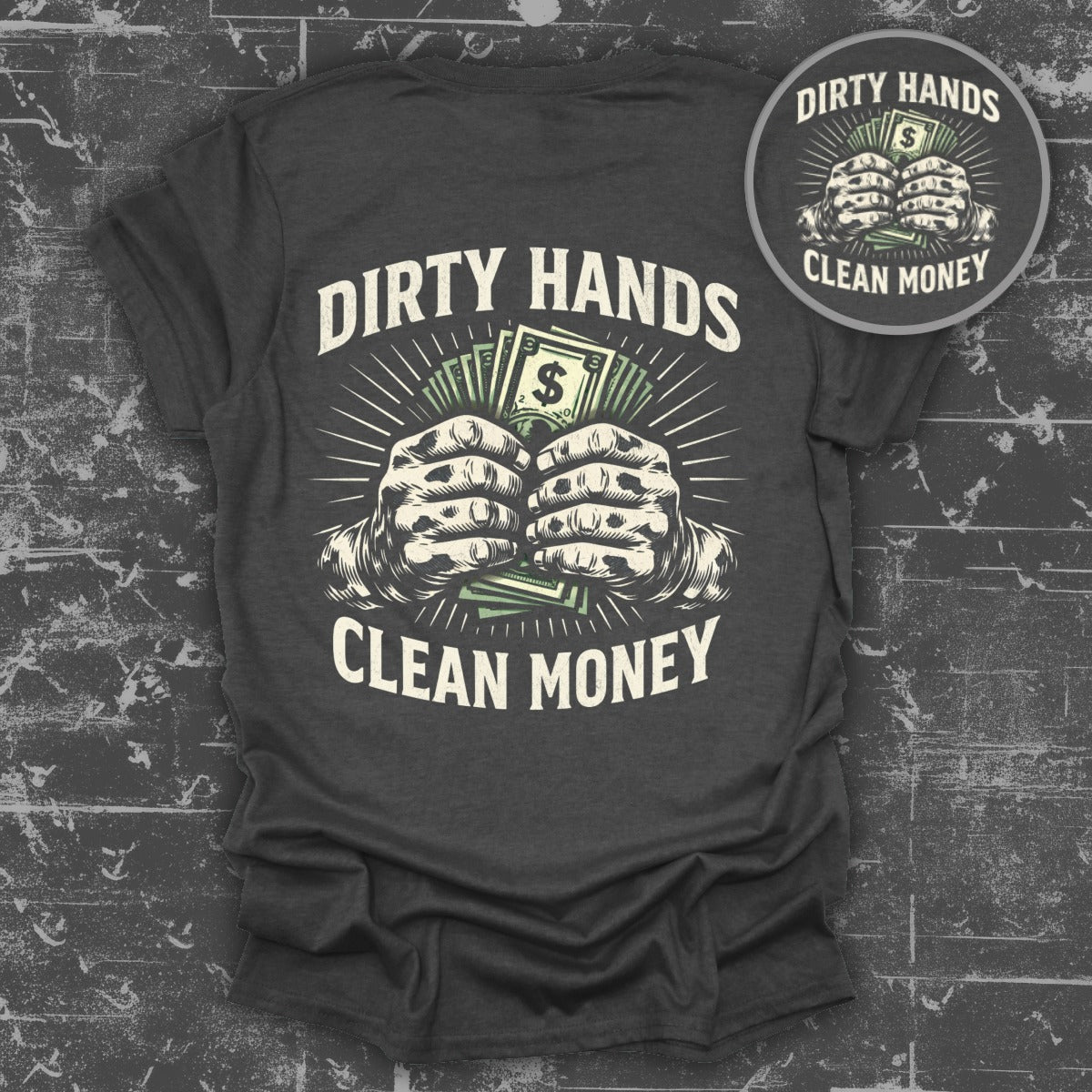 Dirty Hands Clean Money Graphic T-Shirt for Sale