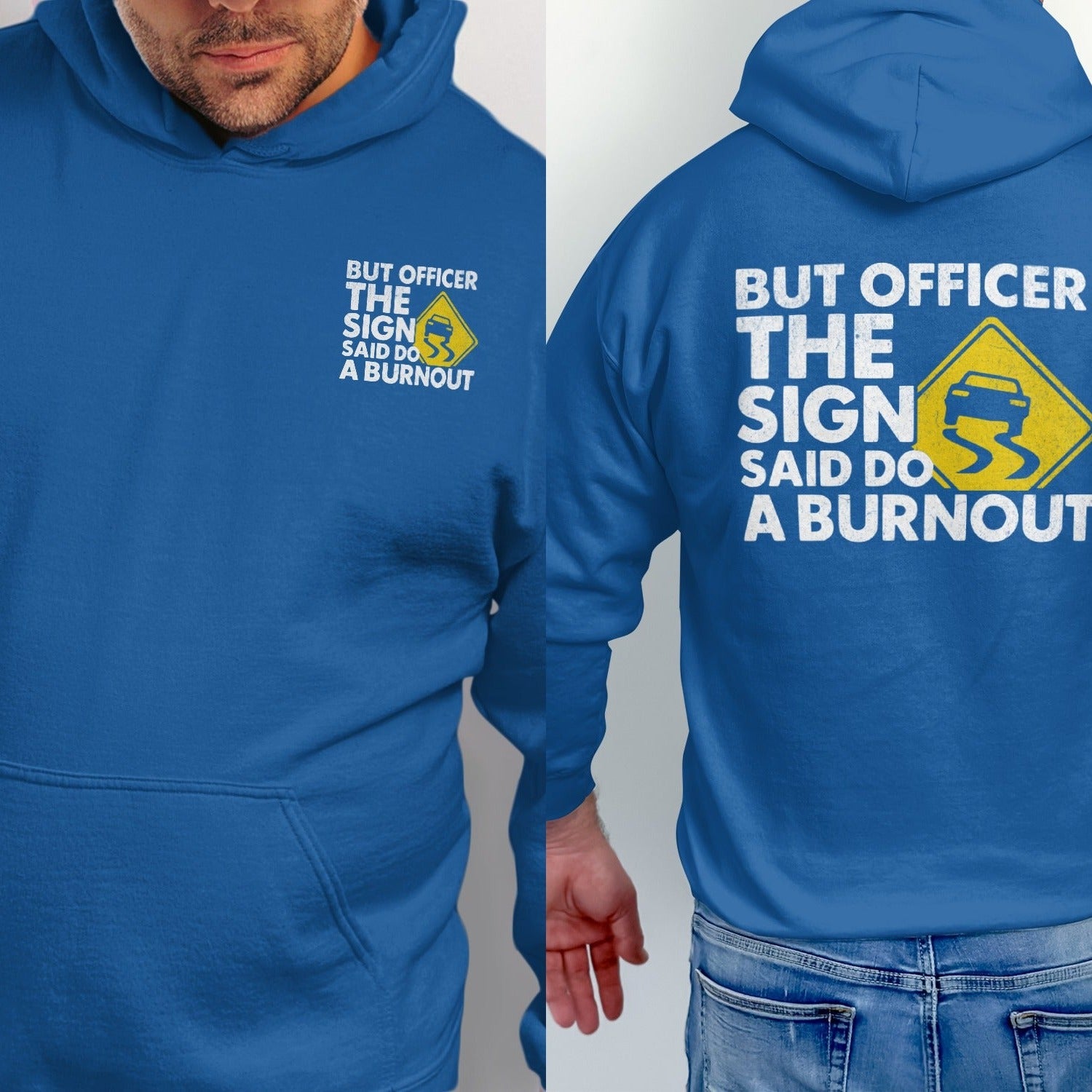 Blue hoodie with white text "But Officer The Sign Said Do A Burnout" and a graphic.