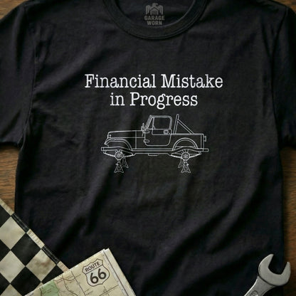 Financial Mistake in Progress Shirt for Auto Enthusiasts
