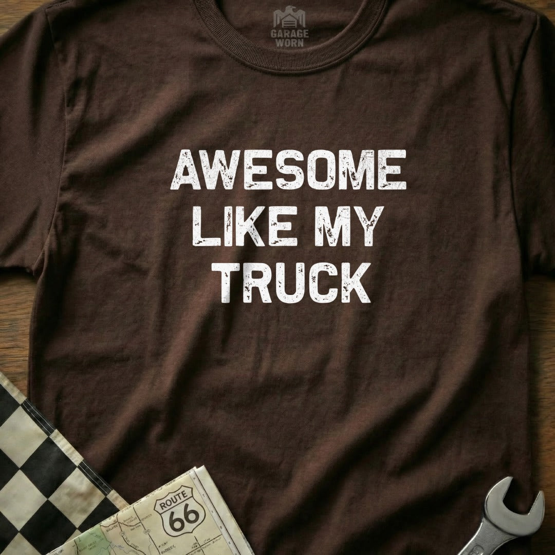 Brown t-shirt with "Awesome Like My Truck" in white text.