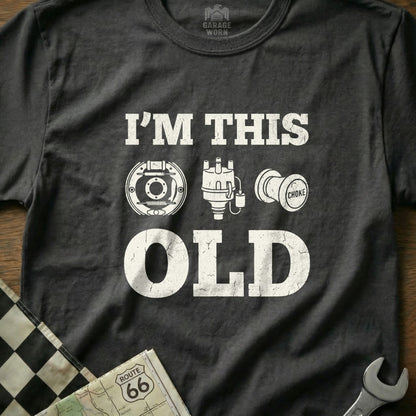 I'm This Old t-shirt with automotive parts and text graphic.