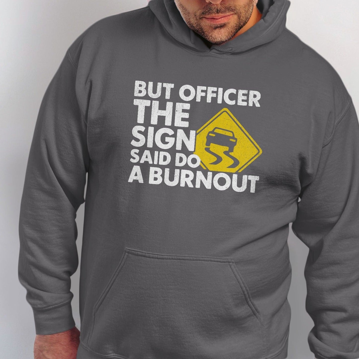 Men's grey hoodie with "But officer the sign said do a burnout" text and graphic.