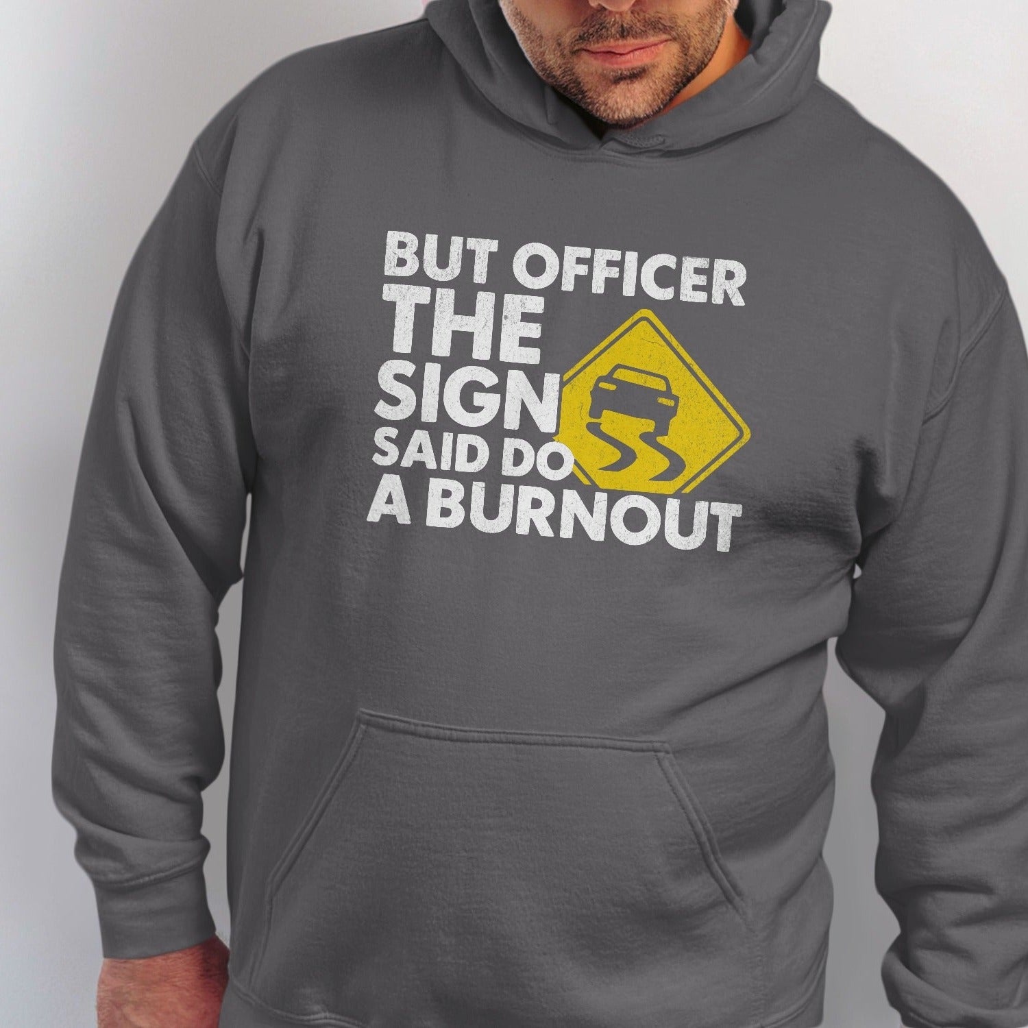 Men's grey hoodie with "But officer the sign said do a burnout" text and graphic.