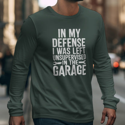 In My Defense I Was Left Unsupervised In The Garage Shirt