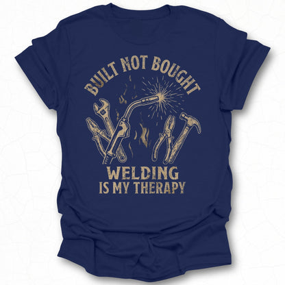 Built Not Bought Welding Is My Therapy T-Shirt