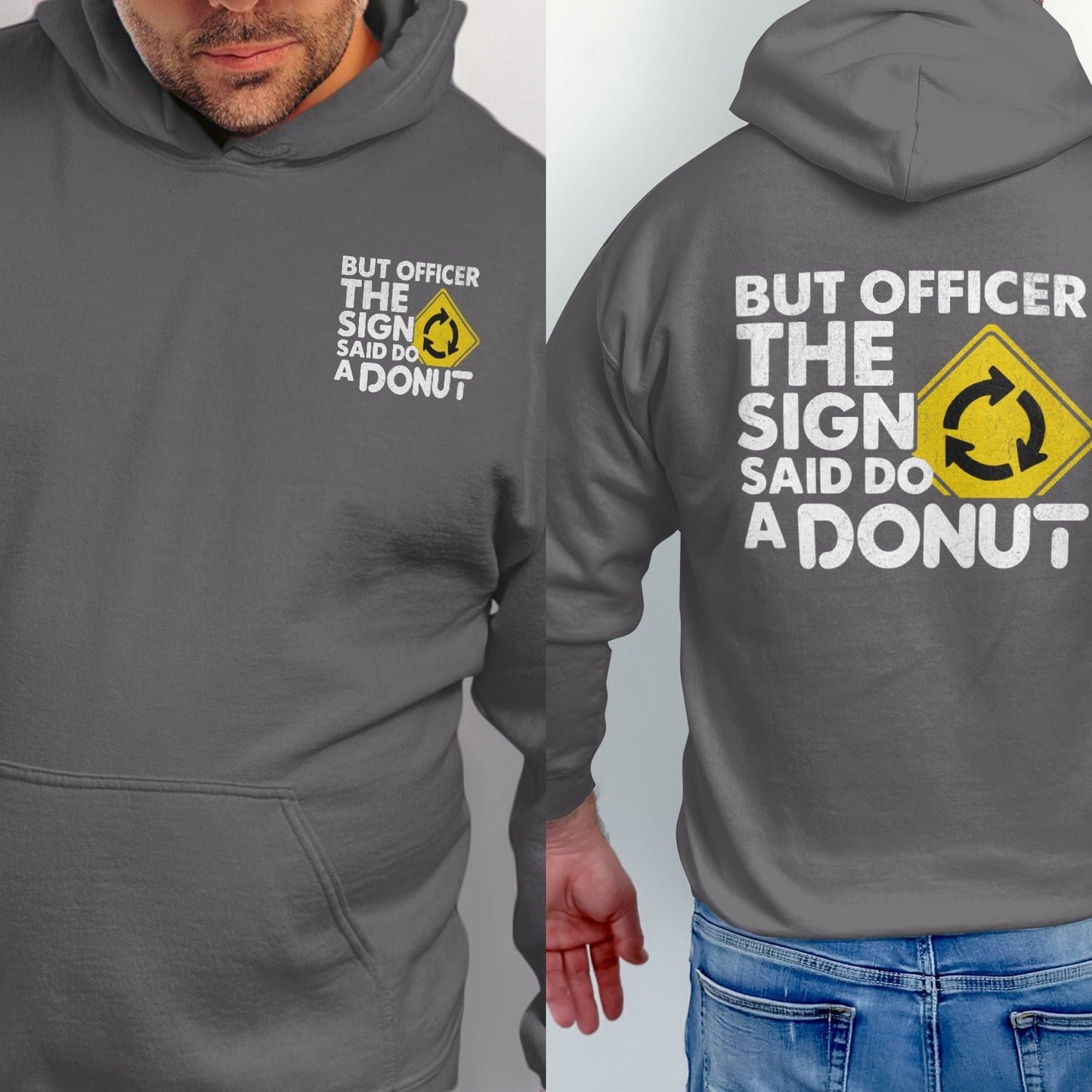 Two views of a grey hoodie with "BUT OFFICER THE SIGN SAID DO A DONUT" and a yellow round-about sign.