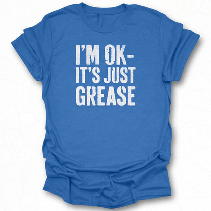 I'm OK It's Just Grease Statement T-Shirt