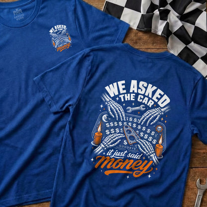 Blue t-shirt with "We Asked the Car, It Just Said Money" graphic.