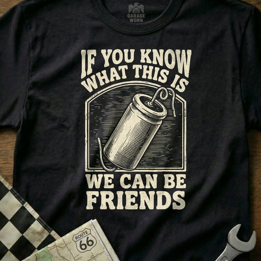 T-shirt with text "If you know what this is, we can be friends" and an illustration of a fuse.