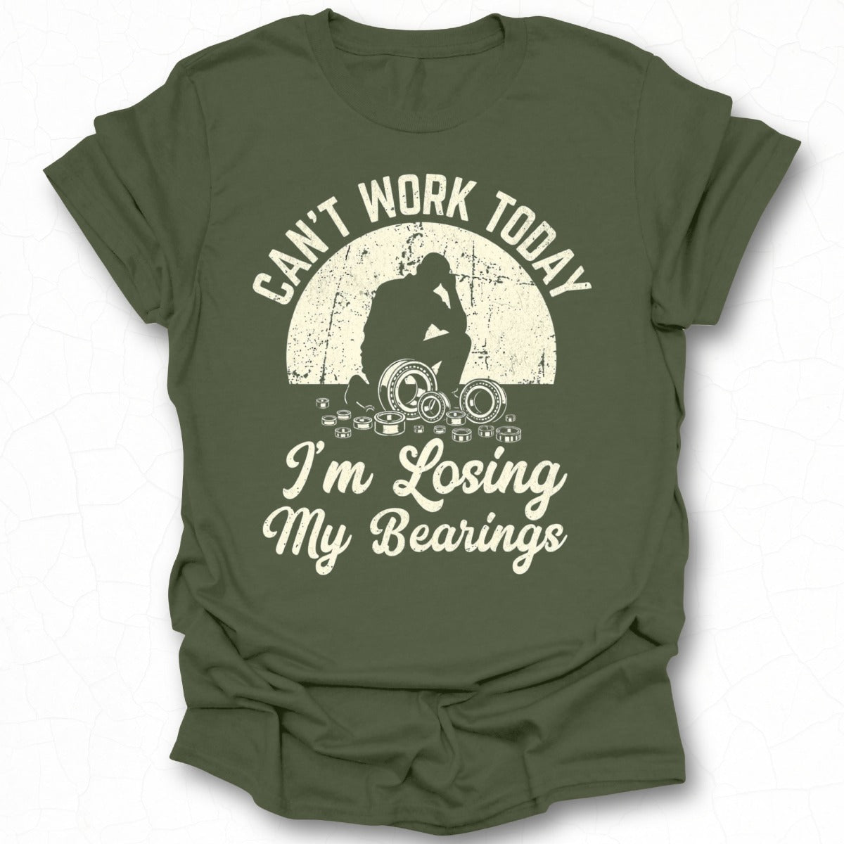 Can't Work Today I'm Losing My Bearings T-shirt