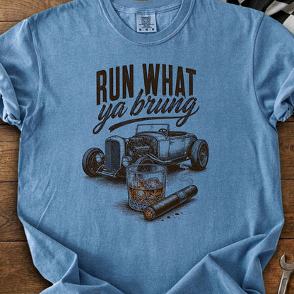 Blue t-shirt with "RUN WHAT ya brung" text, hot rod, whiskey, and cigar graphic.