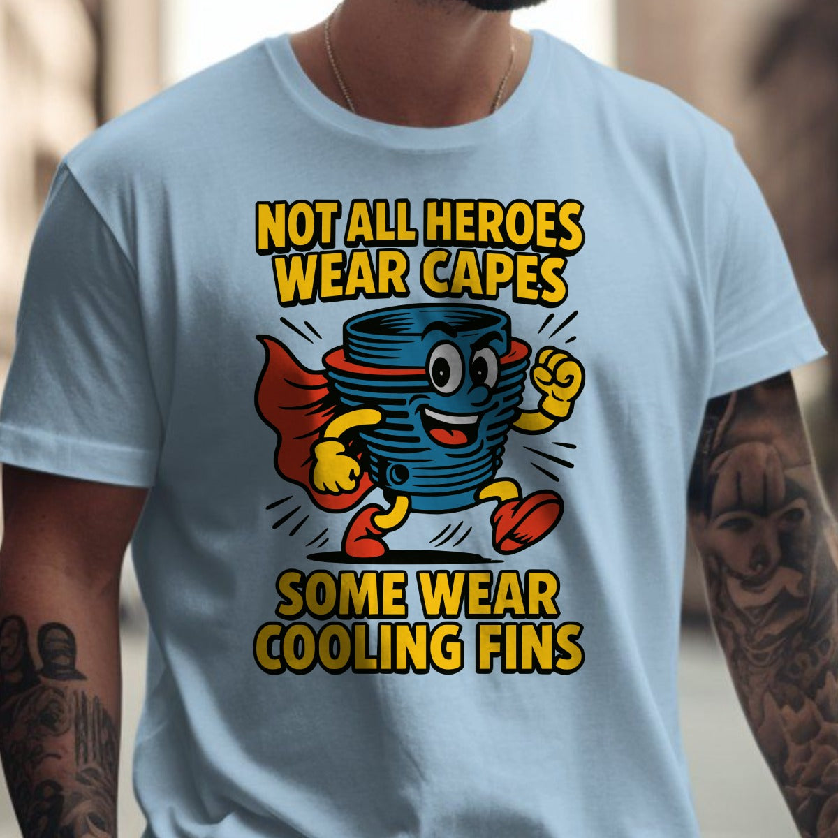 Not All Heroes Wear Capes Some Wear Cooling Fins Shirt