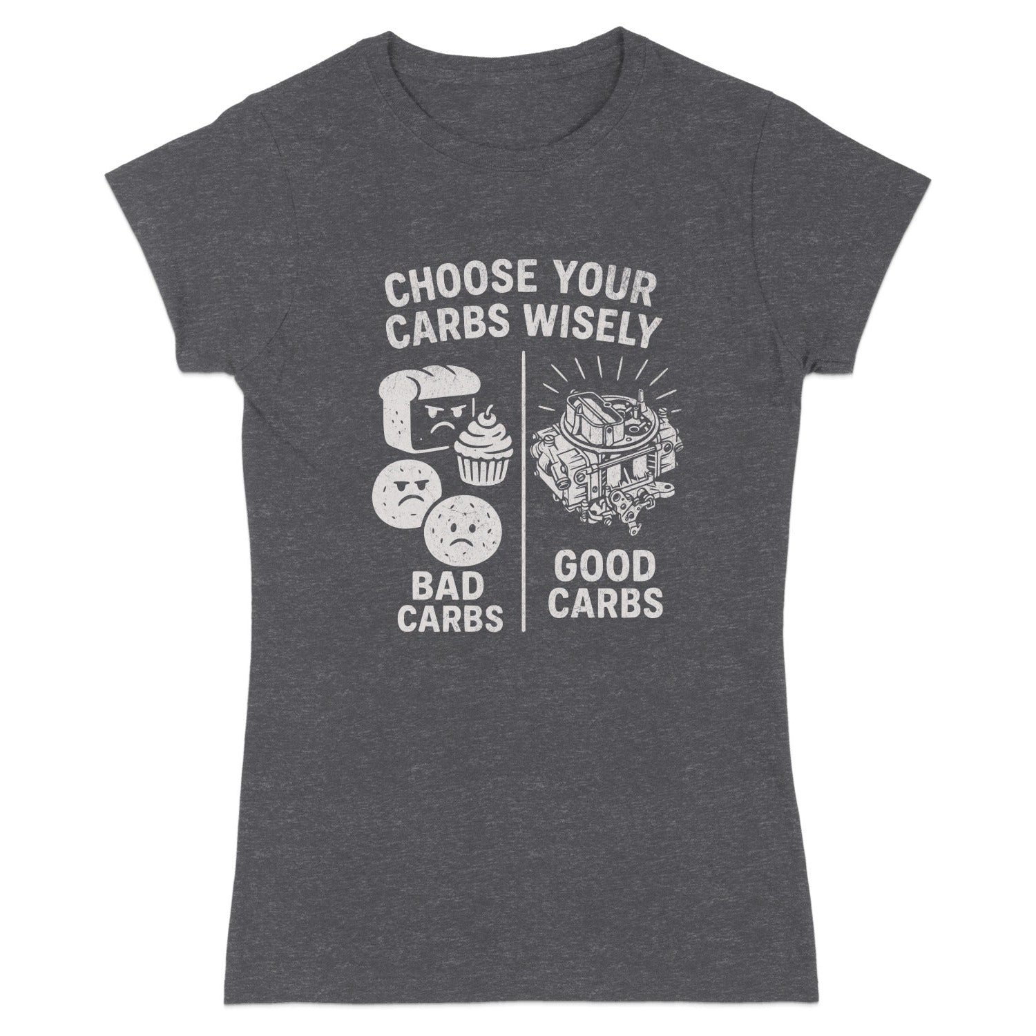 Choose Your Carbs Wisely Good Carbs Bad Carbs T-shirt