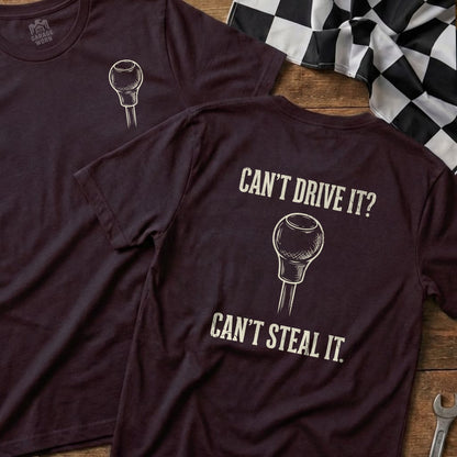 Burgundy t-shirts with gear shift graphic and "Can't Drive It? Can't Steal It."