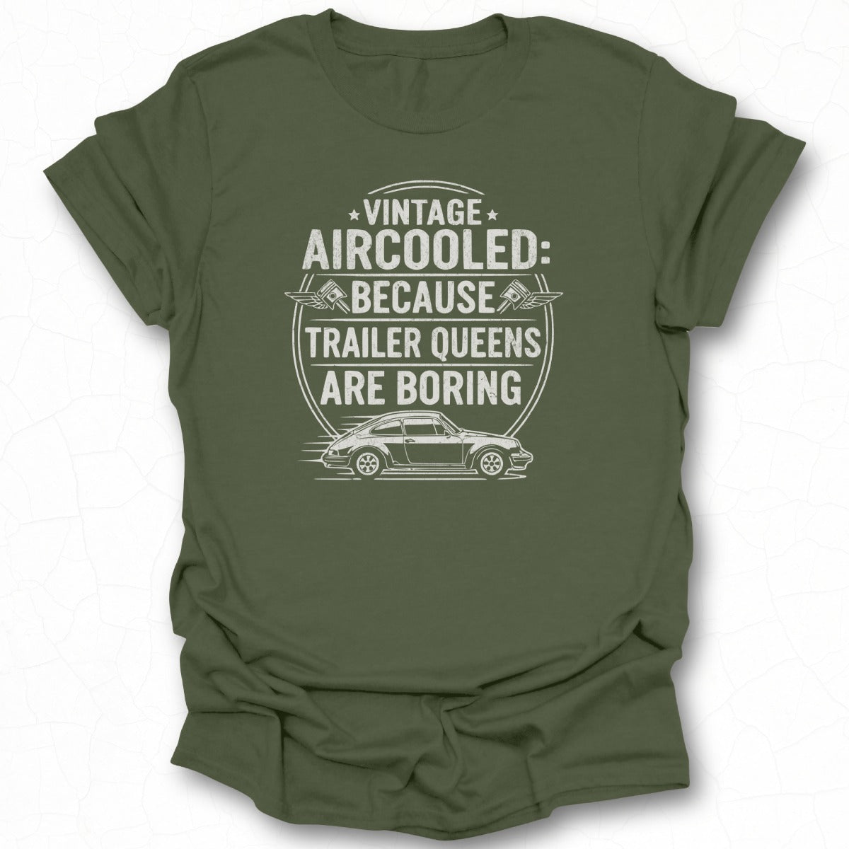 Vintage Aircooled Because Trailer Queens Are Boring Shirt
