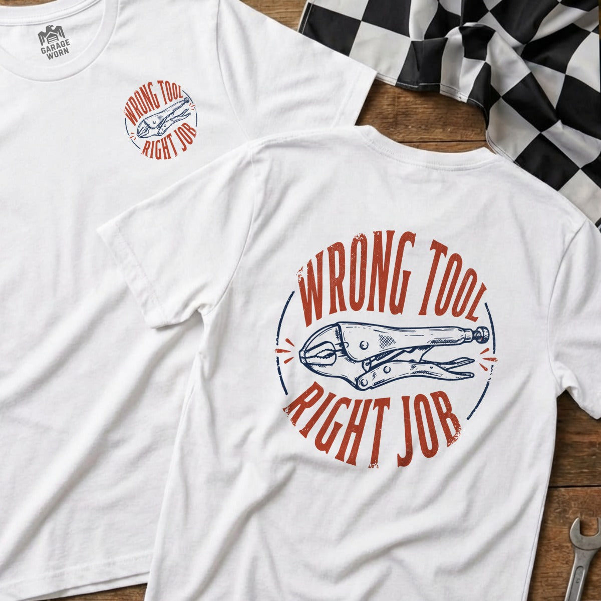 White t-shirt with "WRONG TOOL RIGHT JOB" text and a vise grip graphic.