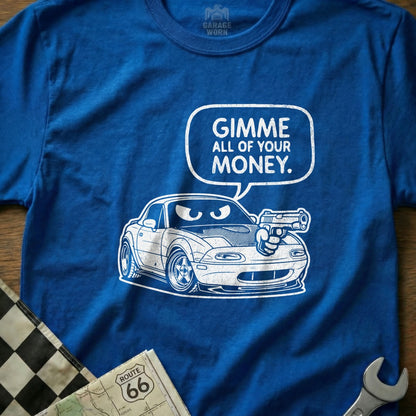 Gimme All of Your Money Funny Car Graphic T-Shirt