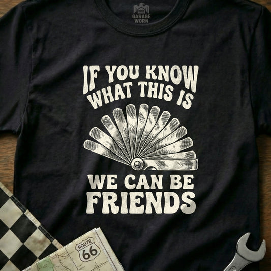 Black t-shirt with white text and a fan of feeler gauges: "If you know what this is we can be friends".
