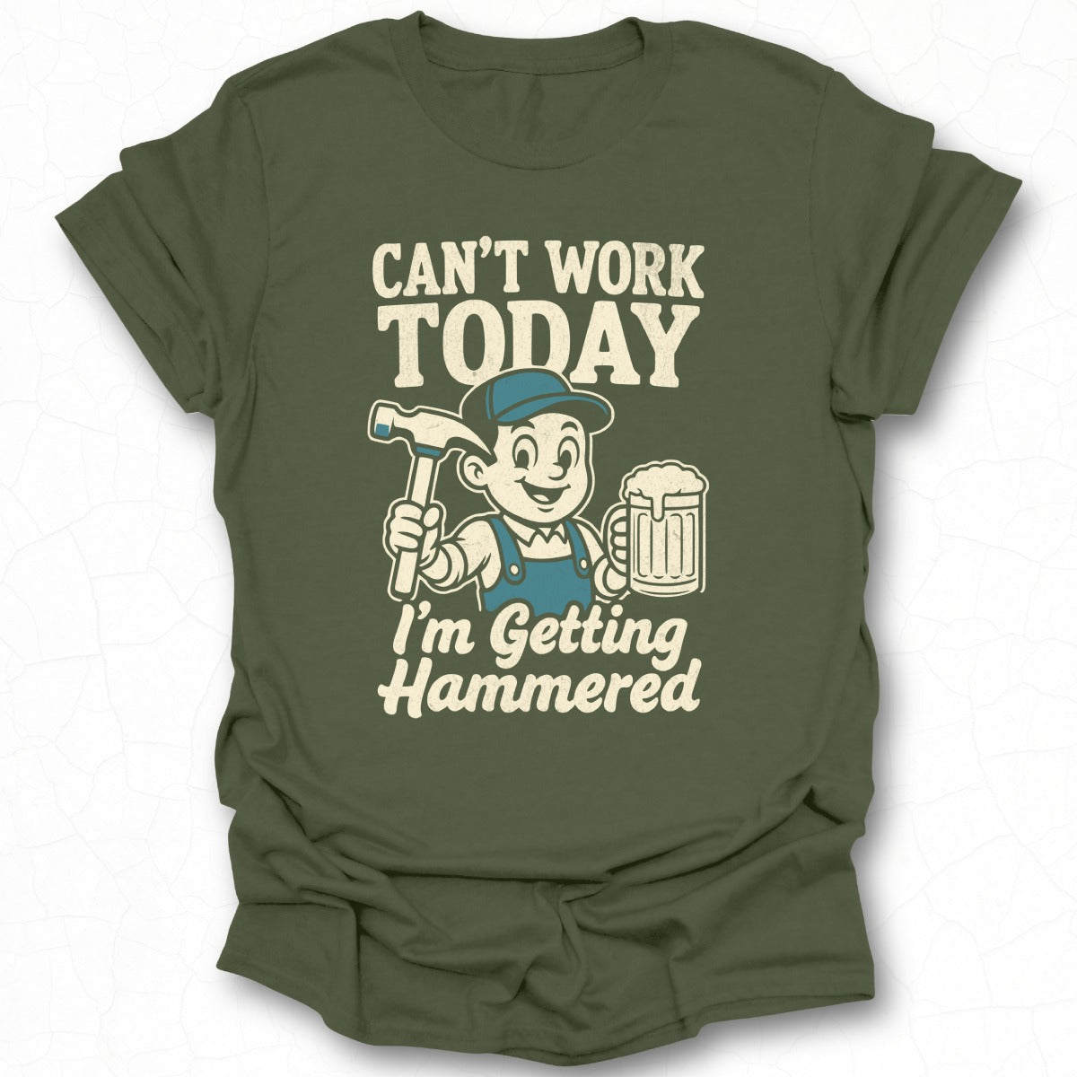 Can't Work Today I'm Getting Hammered Shirt