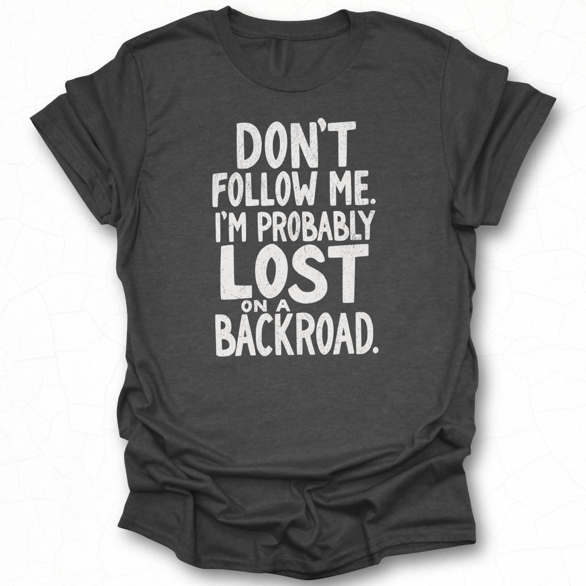 Don't Follow Me I'm Probably Lost on a Backroad product