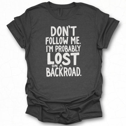 Don't Follow Me I'm Probably Lost on a Backroad product