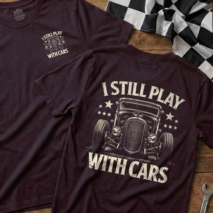 I Still Play With Cars Graphic Tee Shirt for Auto Enthusiasts