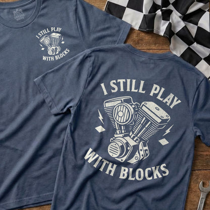I Still Play With Blocks Graphic T-Shirt for Auto Enthusiasts
